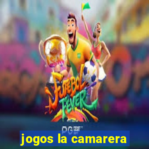 jogos la camarera